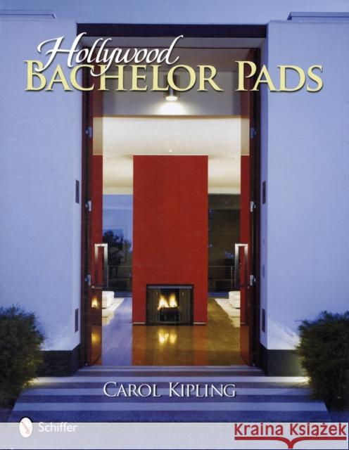 Hollywood Bachelor Pads Carol Kipling 9780764333071 Schiffer Publishing - książka