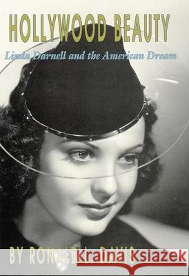 Hollywood Beauty: Linda Darnell and the American Dream Ronald L. Davis 9780806133300 University of Oklahoma Press - książka