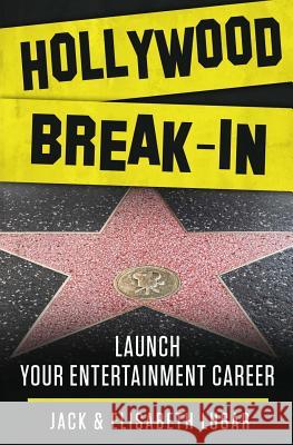 Hollywood Break-In: Launch your entertainment career Lugar, Elisabeth 9781502731449 Createspace Independent Publishing Platform - książka
