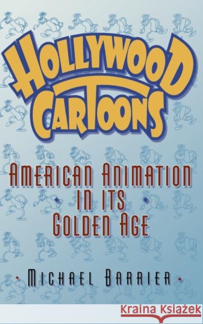 Hollywood Cartoons: American Animation in Its Golden Age Barrier, Michael 9780195037593 Oxford University Press, USA - książka