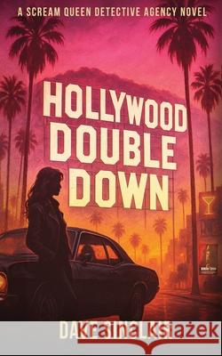 Hollywood Double Down: A Scream Queen Detective Agency Novel Dave Sinclair 9780975620540 Dave Sinclair - książka