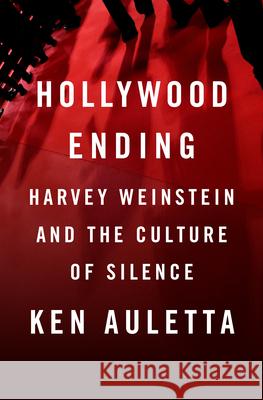 Hollywood Ending: Harvey Weinstein and the Culture of Silence Auletta, Ken 9781984878373 Penguin Press - książka