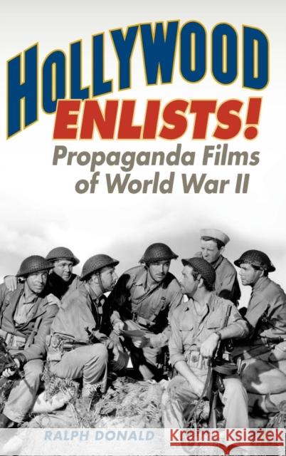 Hollywood Enlists!: Propaganda Films of World War II Ralph Donald 9781442277267 Rowman & Littlefield Publishers - książka