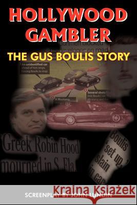 Hollywood Gambler: The Gus Boulis Story Lundin, John 9781418407230 Authorhouse - książka