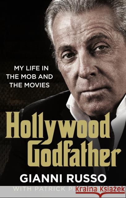 Hollywood Godfather: The most authentic mafia book you'll ever read Gianni Russo 9781789460551 John Blake Publishing Ltd - książka