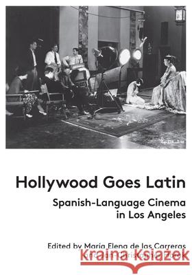 Hollywood Goes Latin: Spanish-Language Cinema in Los Angeles Maria d Jan-Christopher Horak 9782960029659 Fiaf - książka