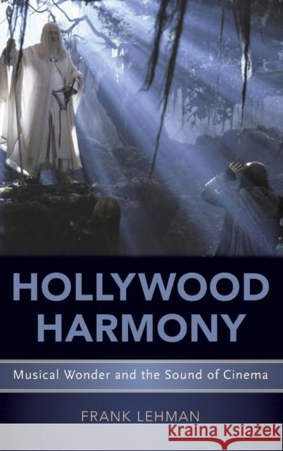 Hollywood Harmony: Musical Wonder and the Sound of Cinema Frank Lehman 9780190606398 Oxford University Press, USA - książka