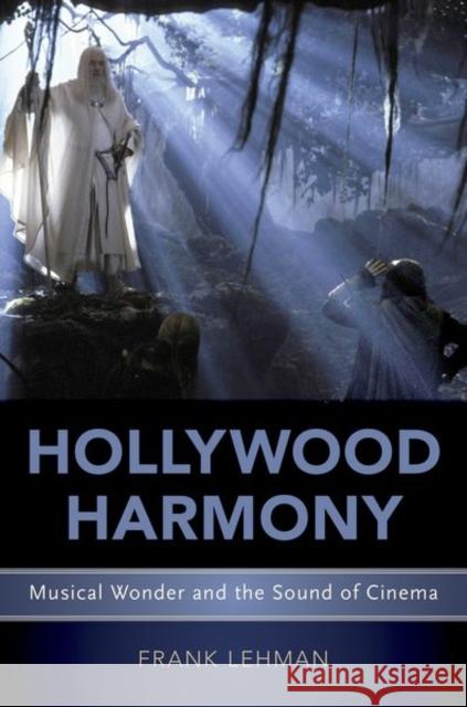 Hollywood Harmony: Musical Wonder and the Sound of Cinema Frank Lehman 9780190606404 Oxford University Press, USA - książka