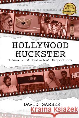 Hollywood Huckster: A Memoir of Hysterical Proportions MR David Garber 9781490302171 Createspace - książka