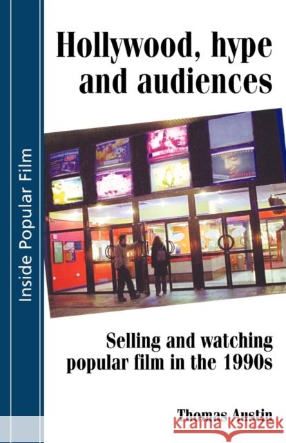 Hollywood Hype and Audiences: Selling and Watching Austin, Thomas 9780719057755 Manchester University Press - książka