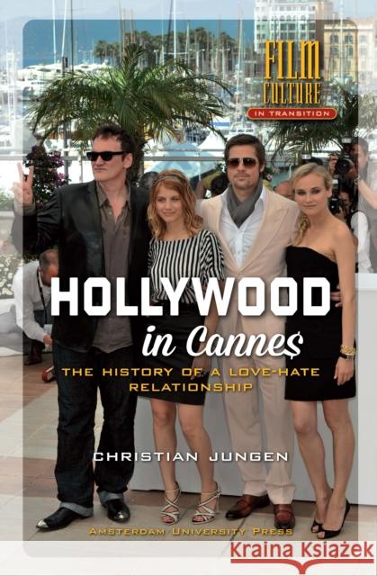 Hollywood in Cannes: The History of a Love-Hate Relationship Jungen, Christian 9789089645661 Amsterdam University Press - książka