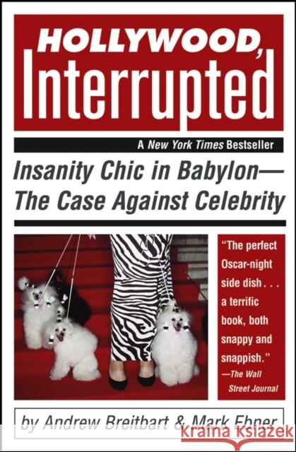 Hollywood, Interrupted: Insanity Chic in Babylon--The Case Against Celebrity Ebner, Mark 9780471706243 John Wiley & Sons - książka