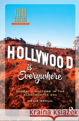 Hollywood Is Everywhere: Global Directors in the Blockbuster Era Melis Behlil   9789089647399 Amsterdam University Press - książka