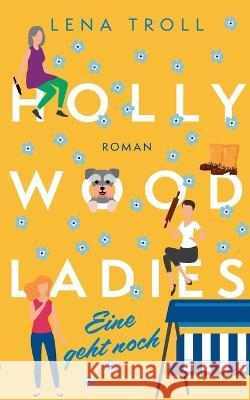 Hollywood Ladies - Eine geht noch Lena Troll 9783734724527 Books on Demand - książka