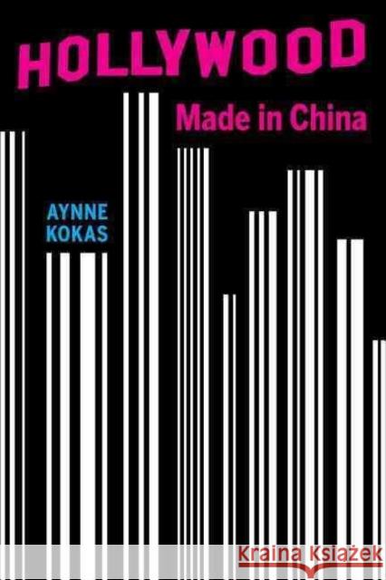 Hollywood Made in China Kokas, Aynne 9780520294028 John Wiley & Sons - książka