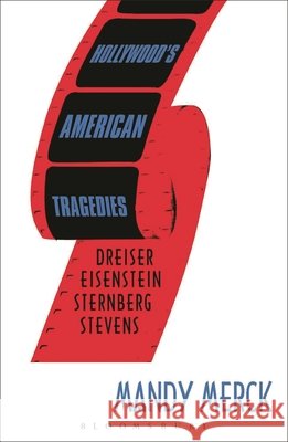 Hollywood's American Tragedies: Dreiser, Eisenstein, Sternberg, Stevens Merck, Mandy 9781845206642  - książka