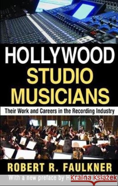Hollywood Studio Musicians: Their Work and Careers in the Recording Industry Robert R. Faulkner 9781138525191 Routledge - książka