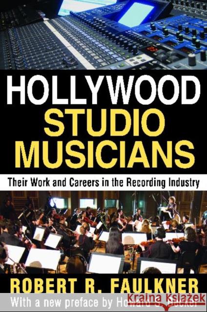 Hollywood Studio Musicians: Their Work and Careers in the Recording Industry Faulkner, Robert R. 9781412852531 Aldine - książka
