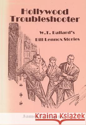 Hollywood Troubleshooter: W. T. Ballard's Bill Lennox Stories Todhunter Ballard James L. Traylor 9780879723163 Popular Press - książka
