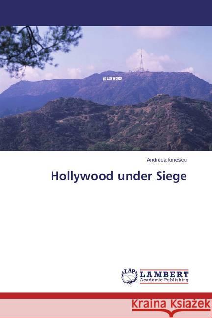 Hollywood under Siege Ionescu, Andreea 9783659374883 LAP Lambert Academic Publishing - książka