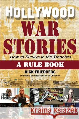 Hollywood War Stories: How to Survive in the Trenches Rick Friedberg Dick Chudnow 9781500991616 Createspace - książka