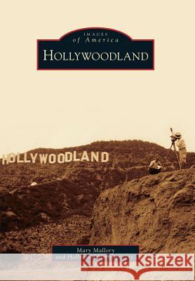 Hollywoodland Mary Mallory Inc Hollywoo Hollywood Heritage Inc 9780738574783 Arcadia Publishing (SC) - książka