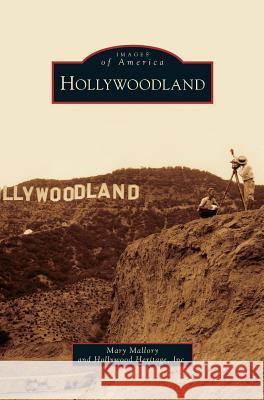 Hollywoodland Mary Mallory Hollywood Heritage Inc 9781531649296 Arcadia Library Editions - książka