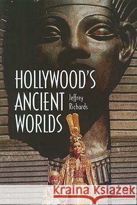 Hollywood's Ancient Worlds Jeffrey Richards 9781847250070 Hambledon & London - książka