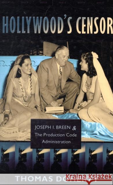 Hollywood's Censor: Joseph I. Breen and the Production Code Administration Doherty, Thomas 9780231143592 Columbia University Press - książka