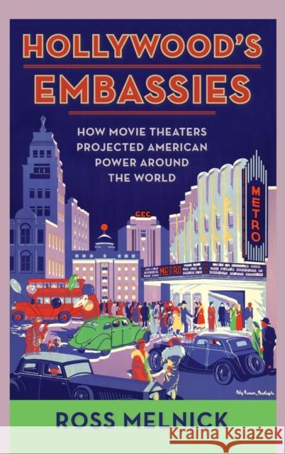 Hollywood's Embassies: How Movie Theaters Projected American Power Around the World Ross Melnick 9780231201506 Columbia University Press - książka