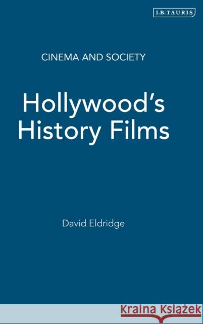 Hollywood's History Films David Eldridge (University of Hull, UK) 9781845110604 Bloomsbury Publishing PLC - książka