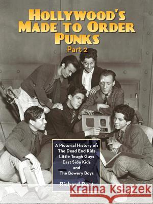 Hollywood's Made To Order Punks, Part 2: A Pictorial History of: The Dead End Kids Little Tough Guys East Side Kids and The Bowery Boys Roat, Richard 9781593937614 BearManor Media - książka