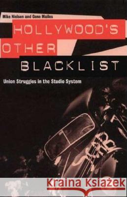 Hollywood's Other Blacklist : Union Struggles in the Studio System Mike Nielsen Michael Charles Nielsen 9780851705095 University of California Press - książka