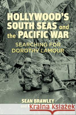 Hollywood's South Seas and the Pacific War: Searching for Dorothy Lamour Brawley, S. 9780230116566 Palgrave MacMillan - książka