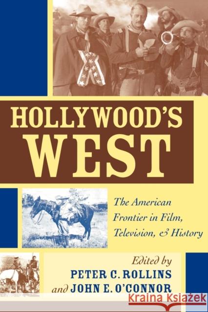 Hollywood's West: The American Frontier in Film, Television, and History Rollins, Peter C. 9780813191966 University Press of Kentucky - książka