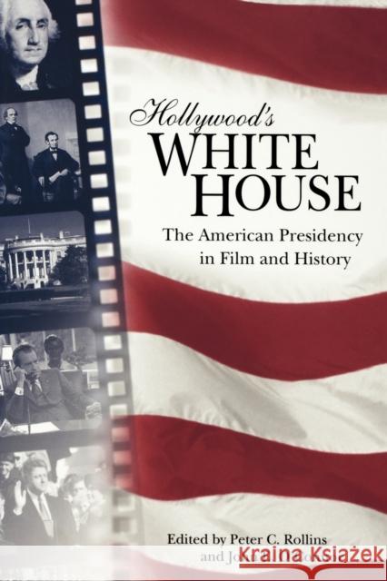 Hollywood's White House: The American Presidency in Film and History Rollins, Peter C. 9780813191263 University Press of Kentucky - książka