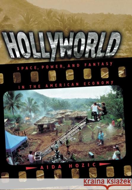 Hollyworld: Space, Power, and Fantasy in the American Economy Hozic, Aida 9780801439261 Cornell University Press - książka