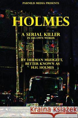 Holmes: A serial killer in his own words Holmes, H. H. 9781535402880 Createspace Independent Publishing Platform - książka