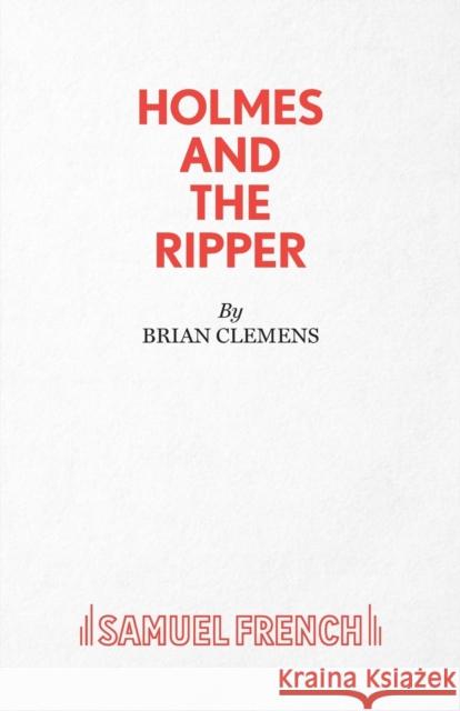 Holmes and the Ripper Brian Clemens 9780573113710 Samuel French Ltd - książka