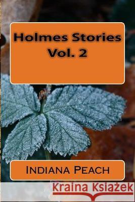 Holmes Stories Vol. 2 Indiana Peach 9781535102773 Createspace Independent Publishing Platform - książka