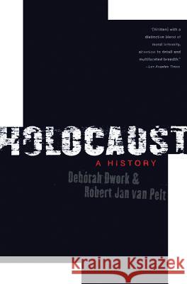 Holocaust: A History Deborah Dwork Robert Jan, Van Pelt 9780393325249 W. W. Norton & Company - książka