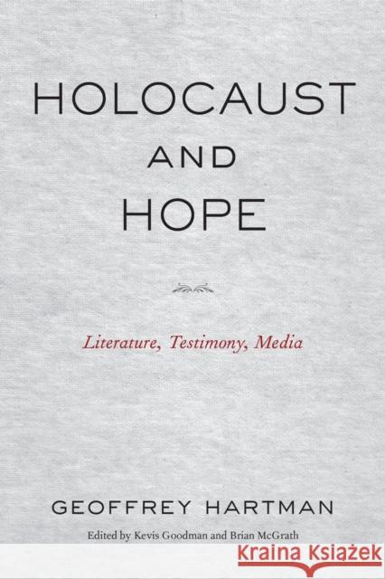 Holocaust and Hope: Literature, Testimony, Media Geoffrey Hartman 9781531512200 Fordham University Press - książka