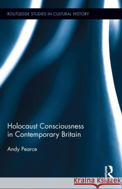 Holocaust Consciousness in Contemporary Britain Andy Pearce 9780415835930 Routledge - książka