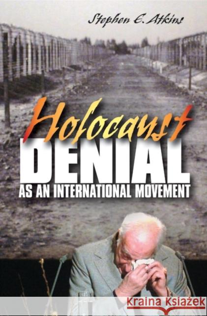 Holocaust Denial as an International Movement Stephen E. Atkins 9780313345388 Praeger Publishers - książka