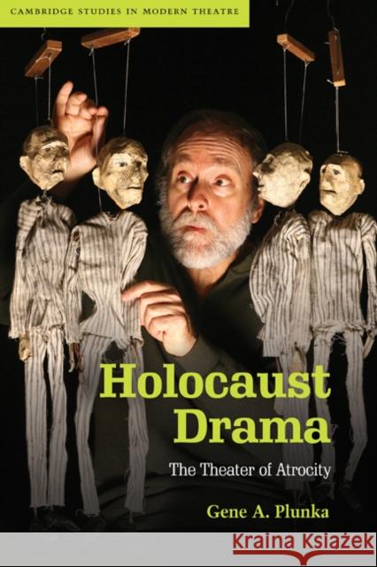 Holocaust Drama: The Theater of Atrocity Plunka, Gene A. 9780521182423 Cambridge University Press - książka