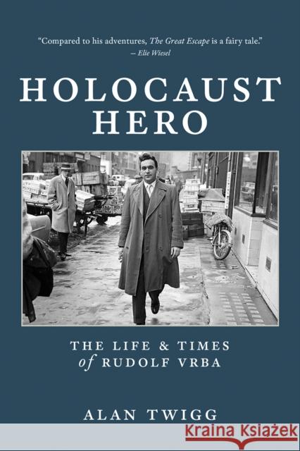 Holocaust Hero: The Life and Times of Rudolf Vrba Alan Twigg 9780228105718 Firefly Books - książka