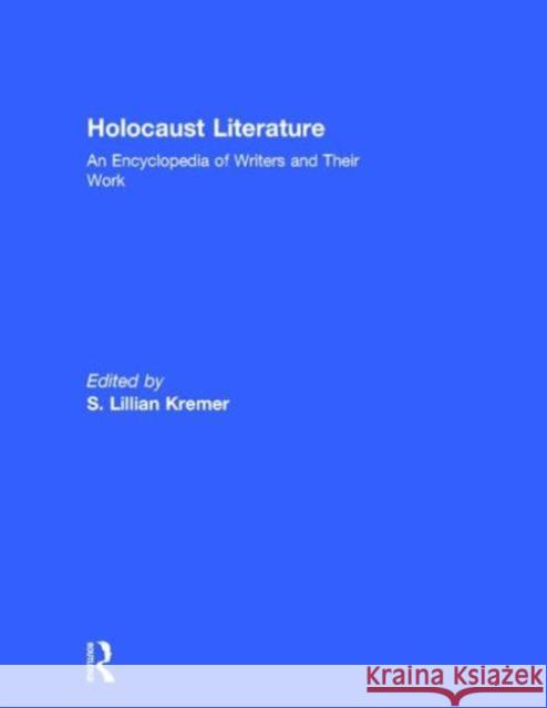 Holocaust Literature: An Encyclopedia of Writers and Their Work Kremer, S. Lillian 9780415929851 Routledge - książka