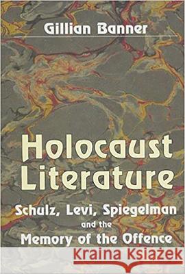 Holocaust Literature: Schulz, Levi, Spiegelman and the Memory of the Offence Banner, Gillian 9780853033646 Vallentine-Mitchell - książka