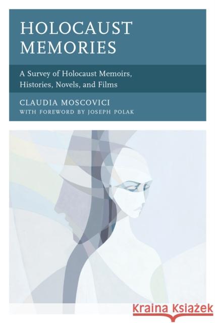 Holocaust Memories: A Survey of Holocaust Memoirs, Histories, Novels, and Films Moscovici, Claudia 9780761870920 Hamilton Books - książka