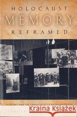 Holocaust Memory Reframed: Museums and the Challenges of Representation Jennifer Hansen-Glucklich 9780813563244 Rutgers University Press - książka